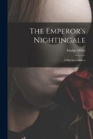 The Emperor's Nightingale; a Play for Children