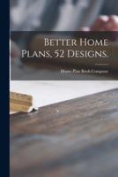 Better Home Plans, 52 Designs.