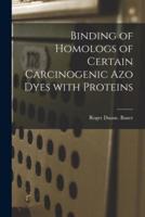 Binding of Homologs of Certain Carcinogenic Azo Dyes With Proteins