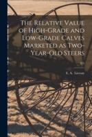 The Relative Value of High-Grade and Low-Grade Calves Marketed as Two-Year-Old Steers; 225
