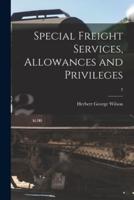 Special Freight Services, Allowances and Privileges; 3