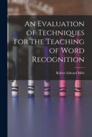 An Evaluation of Techniques for the Teaching of Word Recognition