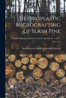 Heteroplastic Micrografting of Slash Pine; No.47