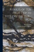 Results of 1926 Field Trip to Vitilevu, Fiji, 1928 - 1929