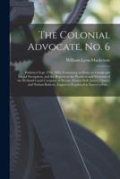 The Colonial Advocate, No. 6 [microform] : Published Sept. 27th, 1824, Containing an Essay on Canals and Inland Navigation, and the Reports to the President and Directors of the Welland Canal Company of Messrs. Francis Hall, James, Clowes, and Nathan...