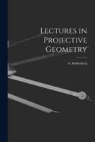 Lectures in Projective Geometry