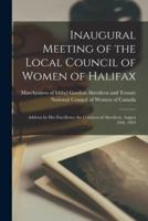 Inaugural Meeting of the Local Council of Women of Halifax [microform] : Address by Her Excellency the Countess of Aberdeen, August 24th, 1894