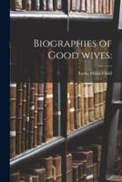 Biographies of Good Wives: