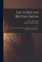 Lectures on British India : Delivered in the Friends' Meeting-house in Manchester, England, in October, 1839.