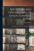 Ancestors and Descendants of Anson Parmilee Stone