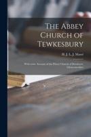 The Abbey Church of Tewkesbury : With Some Account of the Priory Church of Deerhurst, Gloucestershire