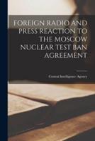 Foreign Radio and Press Reaction to the Moscow Nuclear Test Ban Agreement