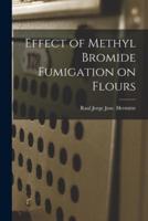 Effect of Methyl Bromide Fumigation on Flours