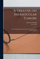 A Treatise on Intraocular Tumors