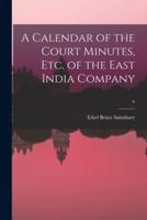 A Calendar of the Court Minutes, Etc. Of the East India Company; 6