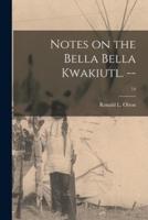 Notes on the Bella Bella Kwakiutl. --; 14