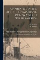 A Narrative of the Life of John Marrant, of New York in North America [microform] : Giving an Account of His Conversion When Only Fourteen Years of Age ... With an Account of the Conversion of the King of the Cherokees and His Daughter, &c. &c. &c