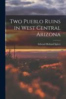 Two Pueblo Ruins in West Central Arizona