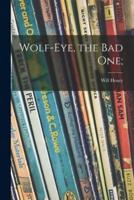 Wolf-Eye, the Bad One;