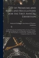 List of Premiums and Rules and Regulations for the First Annual Exhibition [Microform]