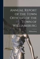 Annual Report of the Town Officers of the Town of Williamsburg