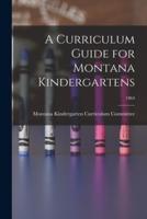 A Curriculum Guide for Montana Kindergartens; 1964
