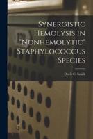 Synergistic Hemolysis in "Nonhemolytic" Staphylococcus Species