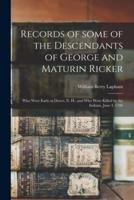 Records of Some of the Descendants of George and Maturin Ricker : Who Were Early at Dover, N. H.: and Who Were Killed by the Indians, June 4, 1706