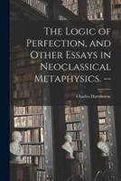 The Logic of Perfection, and Other Essays in Neoclassical Metaphysics. --