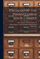 Catalog of the Pennsylvania State Library : to Which is Annexed a Copious Index
