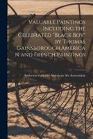 Valuable Paintings Including the Celebrated "Black Boy" by Thomas Gainsborough;American and French Paintings