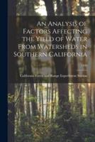 An Analysis of Factors Affecting the Yield of Water From Watersheds in Southern California; 1930
