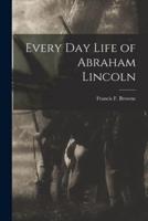 Every Day Life of Abraham Lincoln