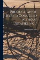 Production of Hybrid Corn Seed Without Detasseling /