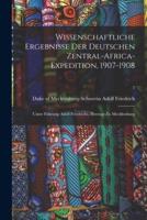 Wissenschaftliche Ergebnisse Der Deutschen Zentral-Africa-Expedition, 1907-1908 : Unter Führung Adolf Friedrichs, Herzogs Zu Mecklenburg; 7