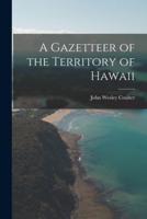 A Gazetteer of the Territory of Hawaii
