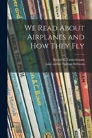 We Read About Airplanes and How They Fly