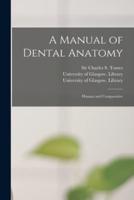 A Manual of Dental Anatomy [Electronic Resource]