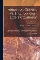 Abraham Gesner Vs. Halifax Gas-Light Company [microform] : Deposition of Richard C. Taylor, Respecting the Asphaltum Mine at Hillsborough in the County of Albert and Province of New Brunswick