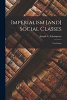 Imperialism [And] Social Classes; Two Essays