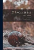 O Promise Me