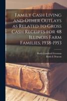 Family Cash Living and Other Outlays as Related to Gross Cash Receipts for 48 Illinois Farm Families, 1938-1953