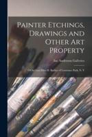 Painter Etchings, Drawings and Other Art Property : of the Late Otto H. Bacher of Lawrence Park, N. Y