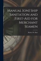 Manual [On] Ship Sanitation and First-Aid for Merchant Seamen