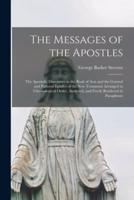 The Messages of the Apostles [microform] : the Apostolic Discourses in the Book of Acts and the General and Pastoral Epistles of the New Testament Arranged in Chronological Order, Analyzed, and Freely Rendered in Paraphrase
