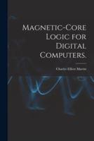 Magnetic-Core Logic for Digital Computers.