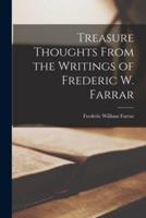 Treasure Thoughts From the Writings of Frederic W. Farrar [Microform]