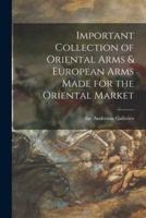 Important Collection of Oriental Arms & European Arms Made for the Oriental Market