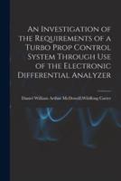An Investigation of the Requirements of a Turbo Prop Control System Through Use of the Electronic Differential Analyzer