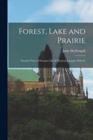 Forest, Lake and Prairie [Microform]
